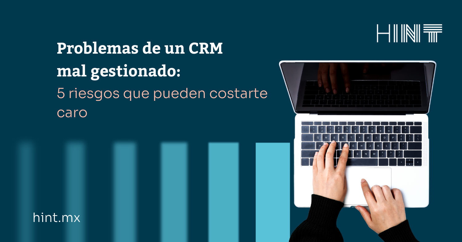 Problemas de un CRM mal gestionado: 5 riesgos que pueden costarte caro