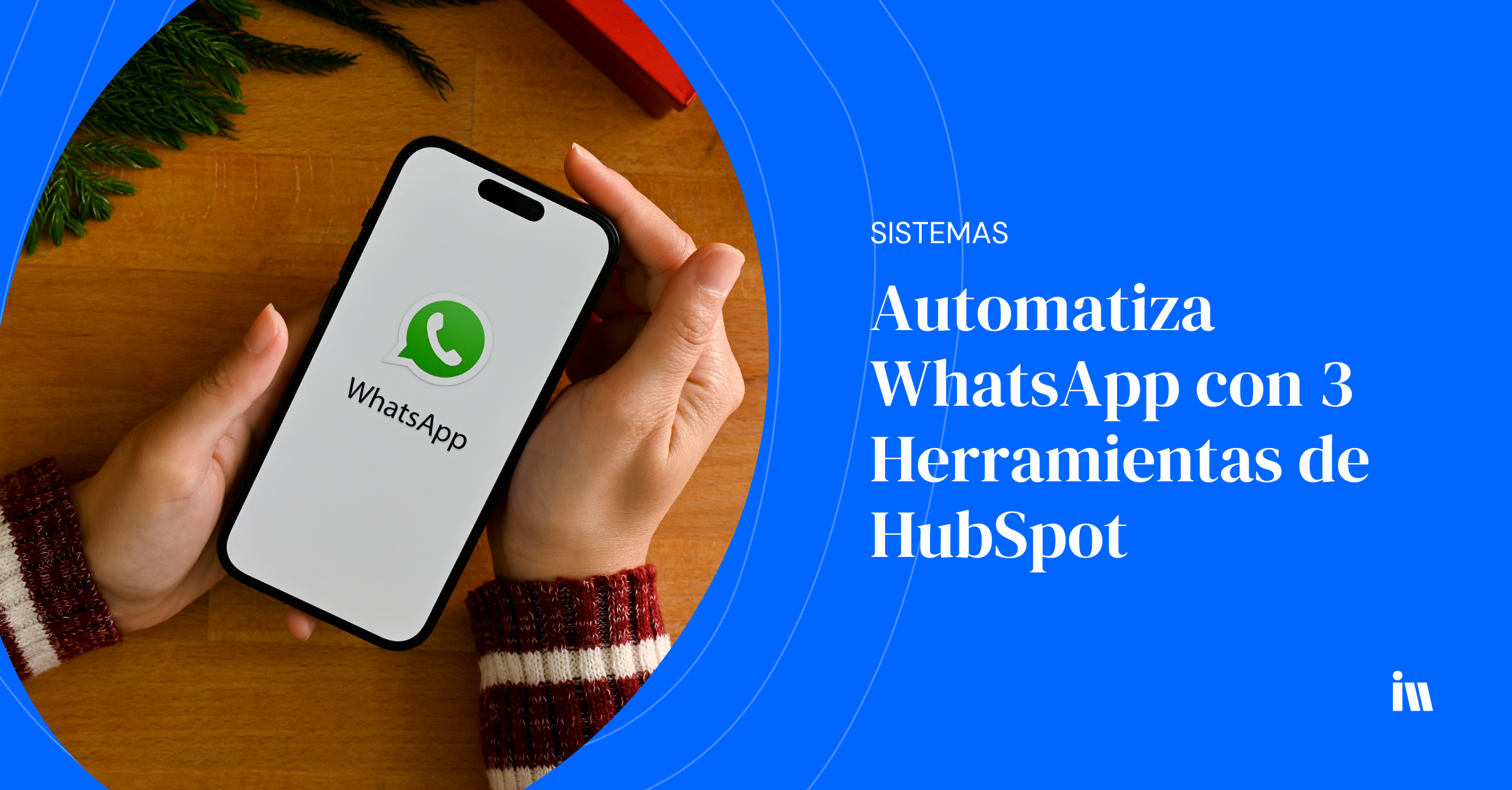 3 Herramientas de HubSpot para automatizar WhatsApp