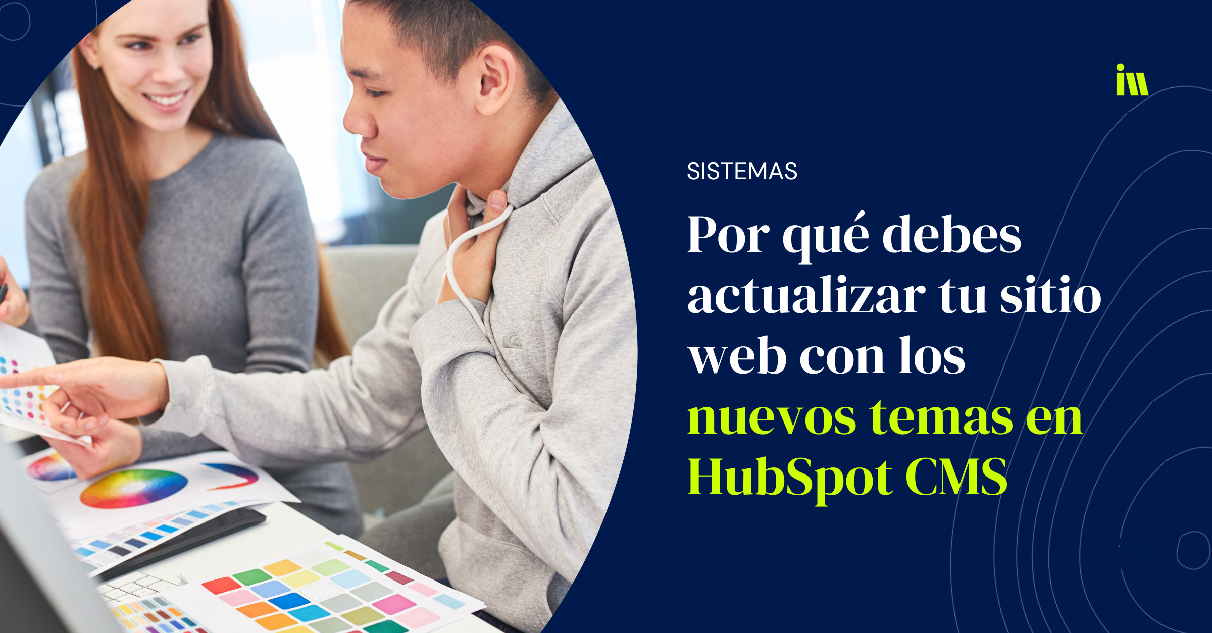 Por qué debes actualizar tu sitio web con los nuevos temas en HubSpot CMS