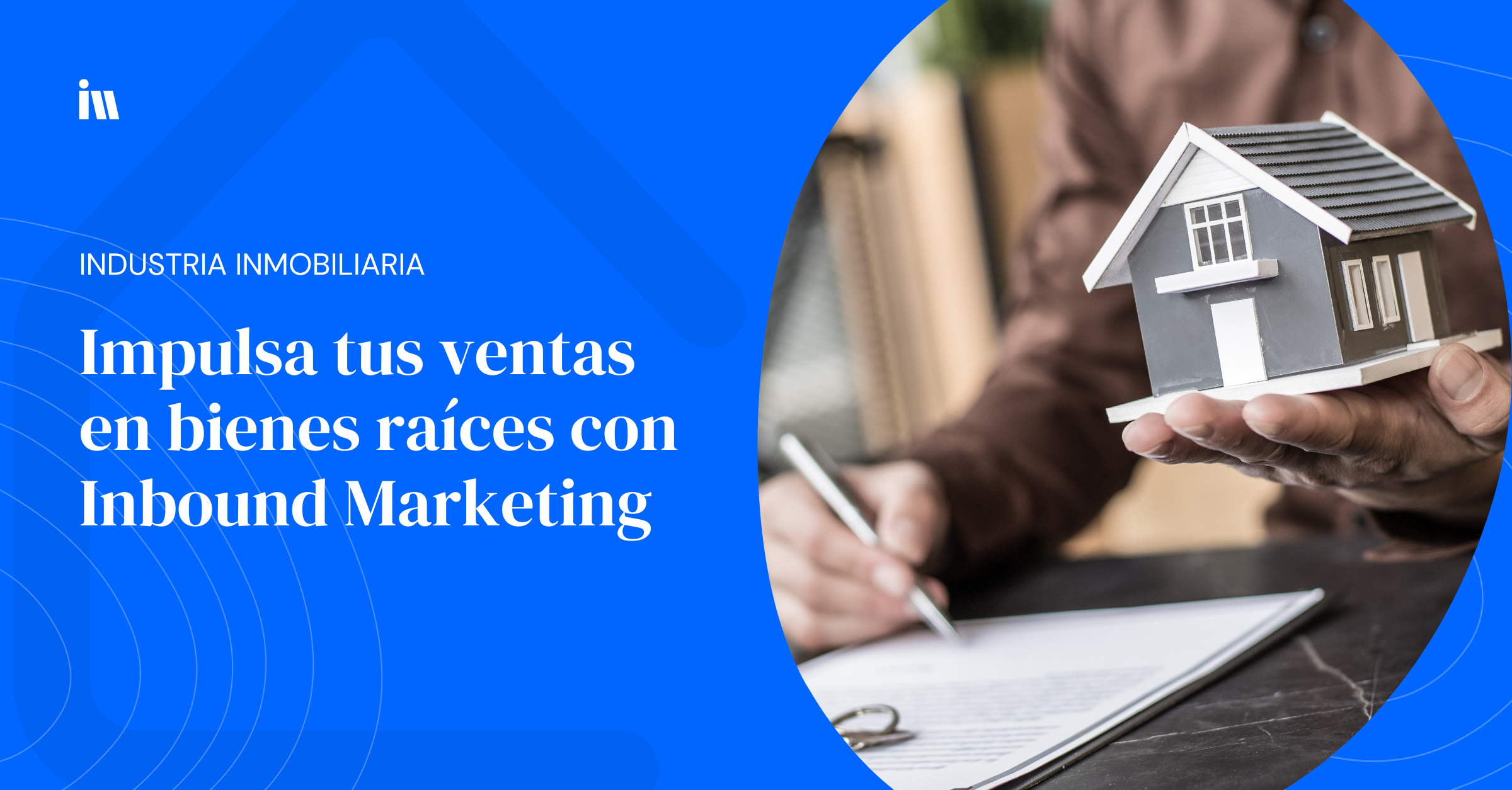 Vende más en bienes raíces con estrategias de Inbound Marketing