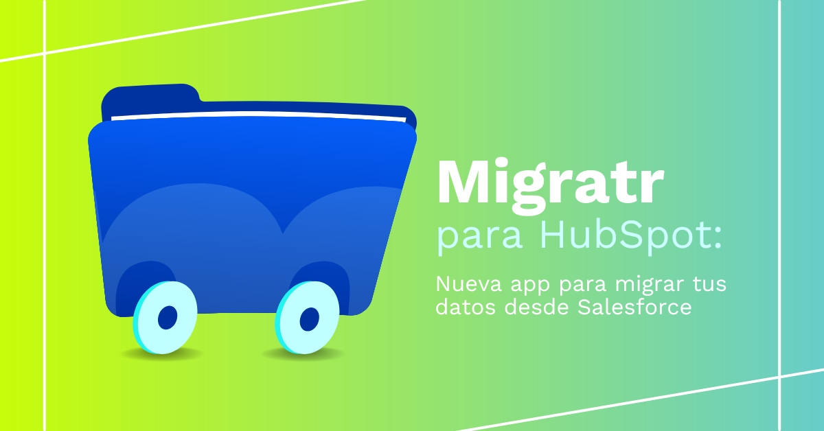 Con Migratr migra tus datos de Salesforce a HubSpot de manera sencilla
