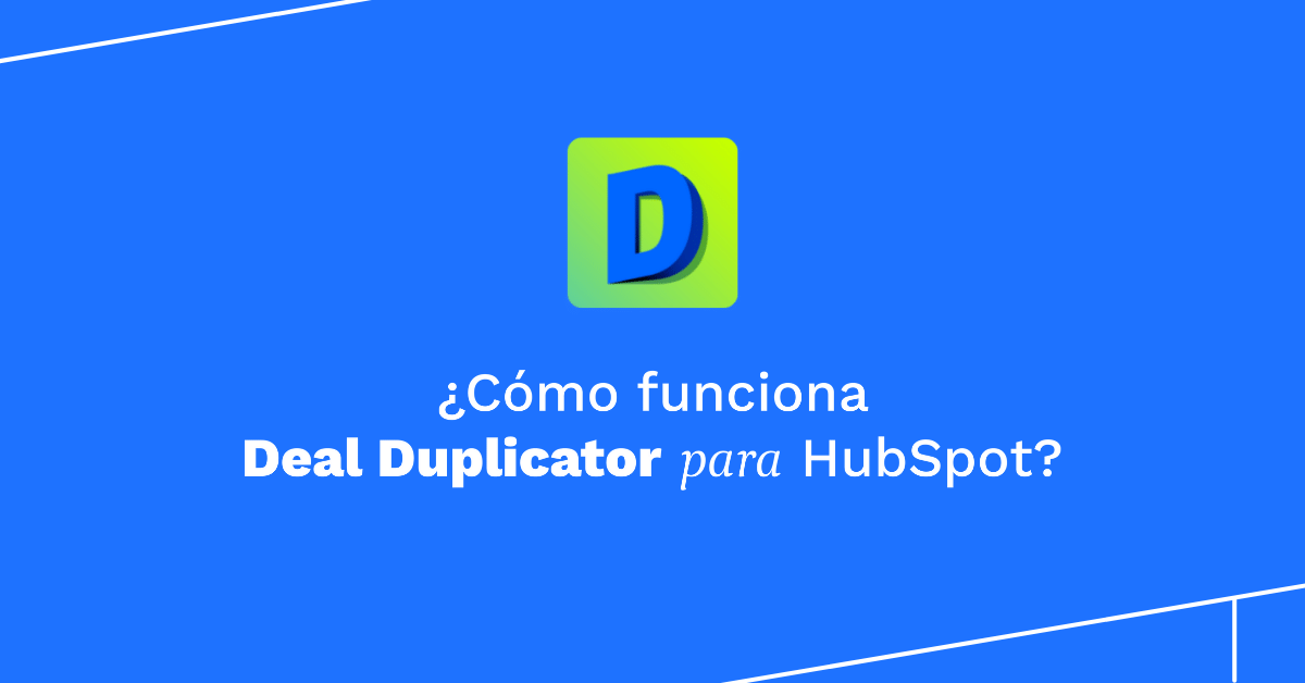 ¿Cómo funciona Deal Duplicator? Clona Deals en HubSpot fácilmente