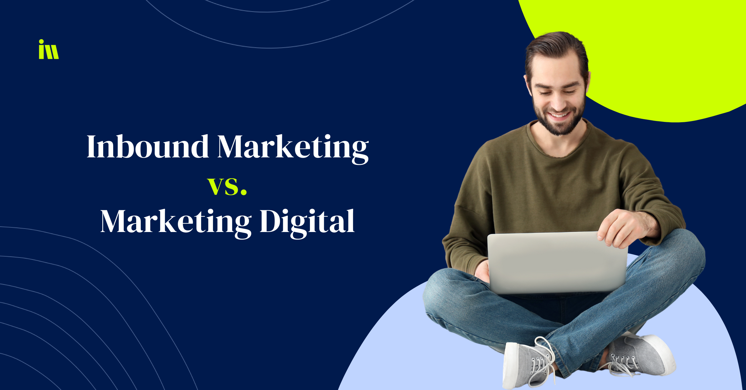 Inbound Marketing vs. Marketing Digital: ¿Cuál es la mejor práctica para impulsar mi estrategia de marketing?