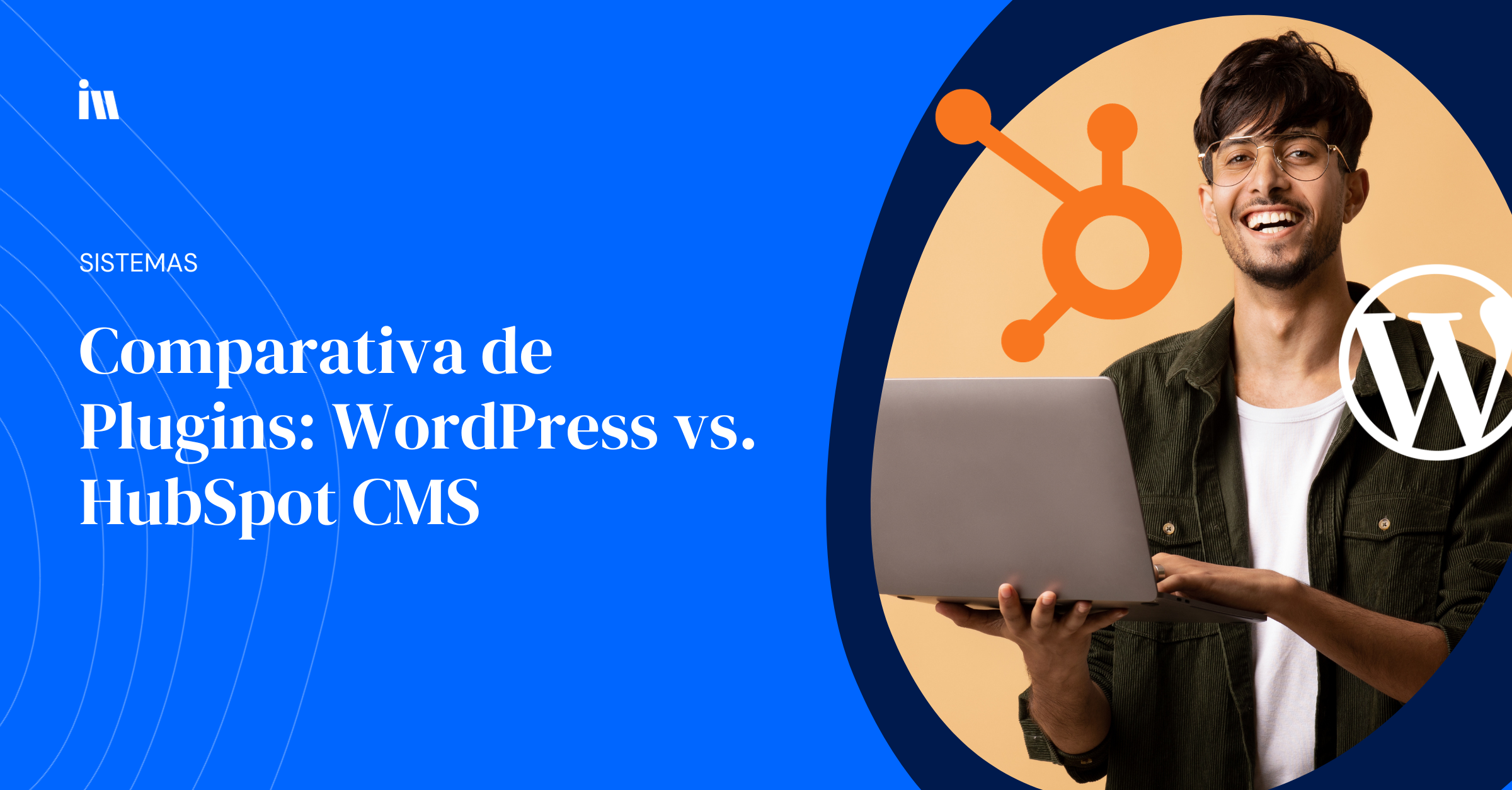 Evaluando el uso de Plugins en WordPress y HubSpot CMS: Pros y Contras